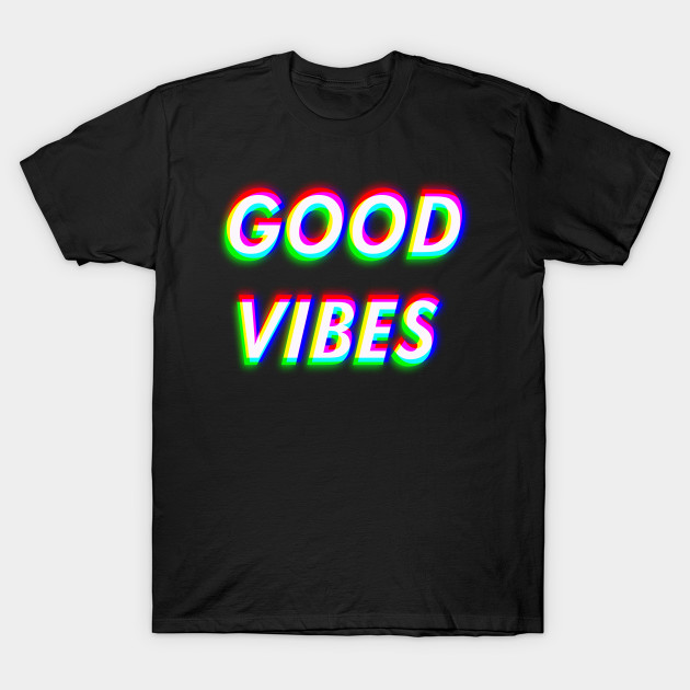 Good Vibes Only - Trippy & Cool Color